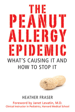 The Peanut Allergy Epidemic: What's Causing It and How to Stop It (Paperback)
