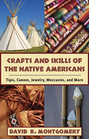 Crafts and Skills of the Native Americans: Tipis, Canoes, Jewelry, Moccasins, and More (Paperback)