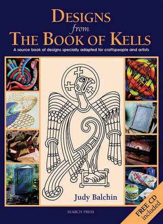 Designs from the Book of Kells: A Source Book of Designs Specially Adapted for Craftspeople and Artists (Design Source Books)