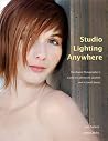 Studio Lighting Anywhere: The Digital Photographer's Guide to Lighting on Location and in Small Spaces Studio Lighting Anywhere: The Digital Photographer's Guide to Lighting on Location and in Small Spaces