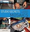 Studio Secrets: Mosaics Studio Secrets: Mosaics