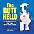 The Butt Hello: And Other W...