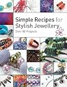 Simple Recipes for Stylish Jewellery Simple Recipes for Stylish Jewellery
