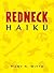 Redneck Haiku by Mary K. Witte