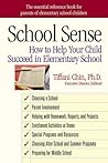 School Sense: How to Help Your Child Succeed in Elementary School School Sense: How to Help Your Child Succeed in Elementary School
