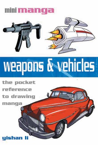 Weapons & Vehicles: The Pocket Reference to Drawing Manga (Mini Manga)