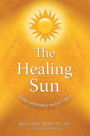 The Healing Sun: Sunlight and Health in the 21st Century (Paperback)