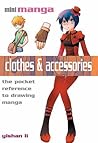 Clothes & Accessories: The Pocket Guide to Drawing All Manga Clothes and Costume Styles (Mini Manga)