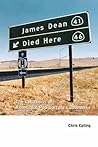 James Dean Died Here: The Locations of America's Pop Culture Landmarks