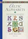 Celtic Alphabets by Judy Balchin