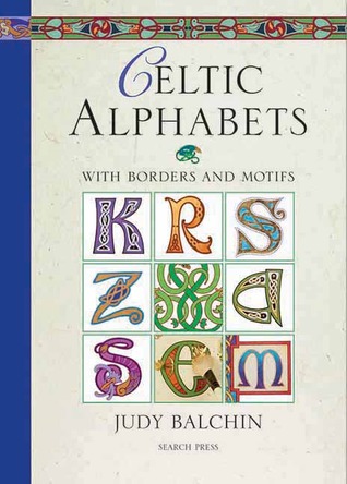 Celtic Alphabets: With Borders and Motifs