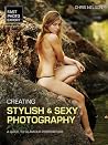 Creating Stylish and Sexy Photography: A Guide to Glamour Portraiture (Fast Photo Expert) Creating Stylish and Sexy Photography: A Guide to Glamour Portraiture (Fast Photo Expert)