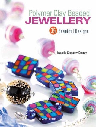 Polymer Clay Beaded Jewellery: 35 Beautiful Designs (Paperback)