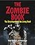The Zombie Book: The Encyclopedia of the Living Dead (The Real Unexplained! Collection)