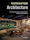 Photographing Architecture by John Siskin Photographing Architecture by John Siskin