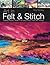 Art in Felt & Stitch: Creating beautiful works of art using fleece, fibres and threads
