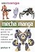 Mecha Manga: The Pocket Guide to Drawing All Manga Robots and Machines (Mini Manga)