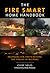 Fire Smart Home Handbook: Preparing For And Surviving The Threat Of Wildfire