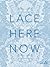 Lace: Here: Now