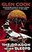 The Dragon Never Sleeps by Glen Cook The Dragon Never Sleeps by Glen Cook
