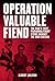 Operation Valuable Fiend: T...