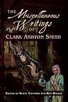 The Miscellaneous Writings of Clark Ashton Smith