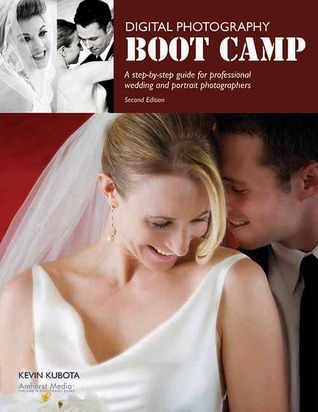 Digital Photography Boot Camp: A Step-By-Step Guide for Professional Wedding and Portrait Photographers (Paperback)