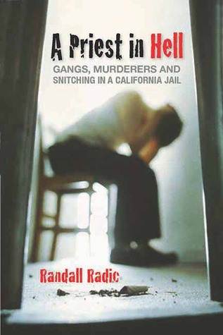 A Priest in Hell: Gangs, Murderers, and Snitching in a California Jail