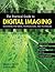 The Practical Guide to Digital Imaging: Mastering the Terms, Technologies, and Techniques