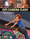 Off-Camera Flash: Creative Techniques for Digital Photographers