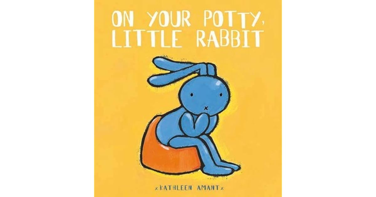 On Your Potty, Little Rabbit by Kathleen Amant