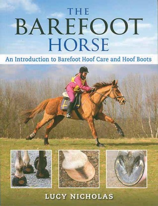 The Barefoot Horse: An Introduction to Barefoot Hoof Care and Hoof Boots (Paperback)