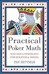 Practical Poker Math: Basic Odds And Probabilities for Hold'Em and Omaha