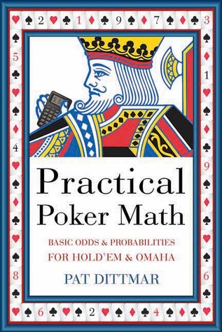 Practical Poker Math: Basic Odds And Probabilities for Hold'Em and Omaha (Paperback)