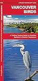 Vancouver Birds: A Folding Pocket Guide to Familiar Species in Greater Vancouver (Nature Observation North America)