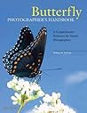 Butterfly Photographer's Handbook: A Comprehensive Reference for Nature Photographers Butterfly Photographer's Handbook: A Comprehensive Reference for Nature Photographers