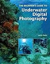 The Beginner's Guide to Underwater Digital Photography