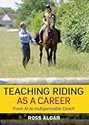 Teaching Riding as a Career: From A1 to Indispensable Coach