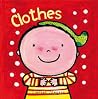 Clothes (Day to Day Board Books) Clothes (Day to Day Board Books)