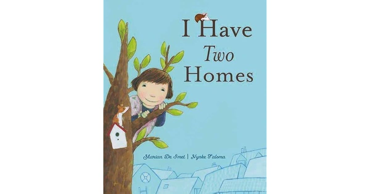 I Have Two Homes by Marian De Smet