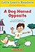 Let's Learn Readers: A Dog Named Opposite
