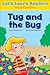 Let's Learn Readers: Tug And The Bug
