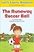 The Runaway Soccer Ball (Let's Learn Readers)