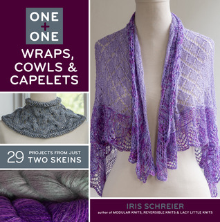 One + One: Wraps, Cowls & Capelets: 29 Projects From Just Two Skeins (Paperback)