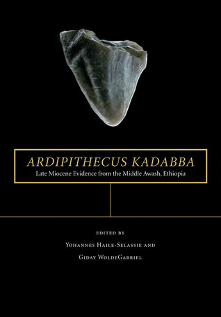 Ardipithecus kadabba: Late Miocene Evidence from the Middle Awash, Ethiopia (The Middle Awash Series)