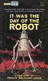 It Was the Day of the Robot by Frank Belknap Long