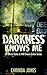 Darkness Knows Me by Chrinda Jones