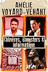 Chimères, gangsters et informatique by Amélie Voyard-Venant
