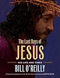 The Last Days of Jesus: His Life and Times