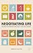 Negotiating Life: Secrets for Everyday Diplomacy and Deal Making